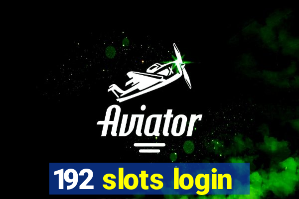 192 slots login